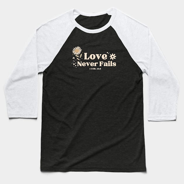 Love Never Fails - 1 Corinthians 13:8 Bible Verse Baseball T-Shirt by Heavenly Heritage